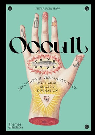 OCCULT, Decoding the Visual Culture of Mysticism Magic and Divination, P. Forshaw