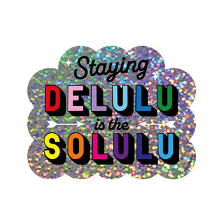Glitter sticker Staying Delulu is the Solulu