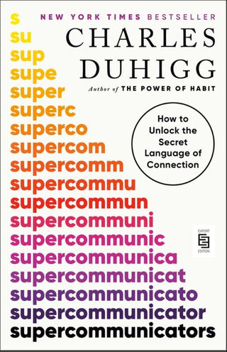 SUPERCOMMUNICATORS, C. Duhigg (new version)