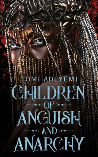 CHILDREN OF ANGUISH AND ANARCHY, T. Adeyemi