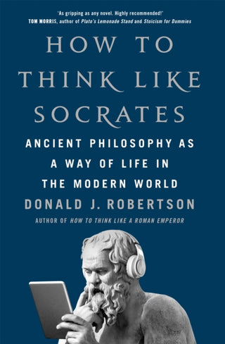 HOW TO THINK LIKE SOCRATES, D. J. Robertson