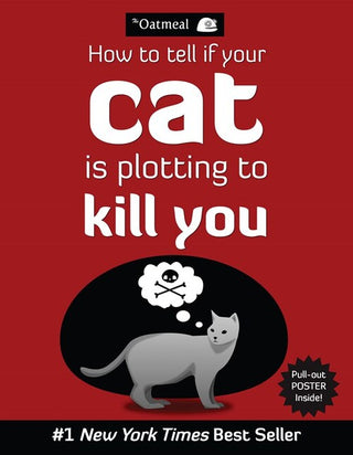 HOW TO TELL IF YOUR CAT IS PLOTTING TO KILL YOU, M. Inman