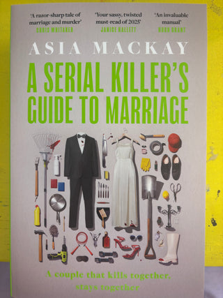 A SERIAL KILLER'S GUIDE TO MARRIAGE, A. Mackay