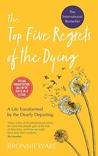 THE TOP FIVE REGRETS OF DYING, B. Ware