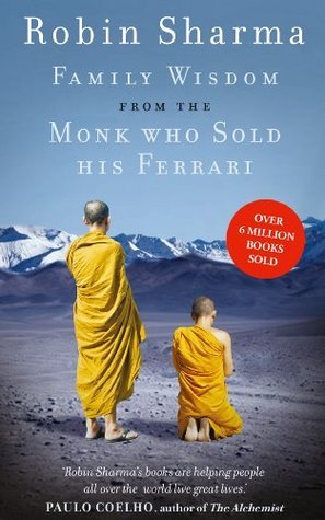 FAMILY WISDOM FROM THE MONK WHO SOLD HIS FERRARI, R. Sharma