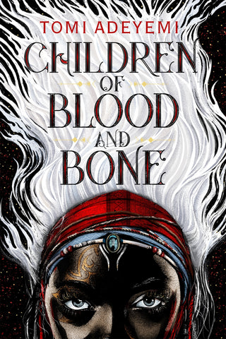 CHILDREN OF BLOOD AND BONE, T. Adeyemi