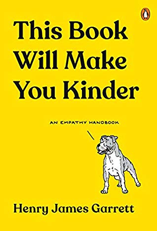 THIS BOOK WILL MAKE YOU KINDER, H. J. Garrett