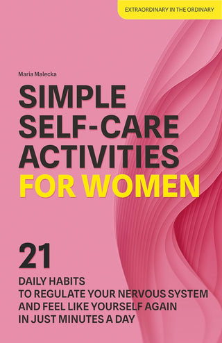 SIMPLE SELF-CARE ACTIVITIES FOR WOMEN, Maria Malecka