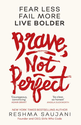 BRAVE, NOT PERFECT, R. Saujani