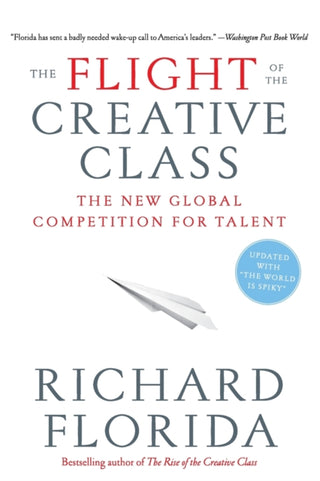 THE FLIGHT OF THE CREATIVE CLASS, R. Florida