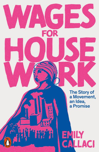 WAGES FOR HOUSEWORK, E. Callaci