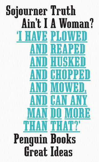 AIN'T I A WOMAN, S. Truth