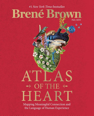 ATLAS OF THE HEART, B. Brown