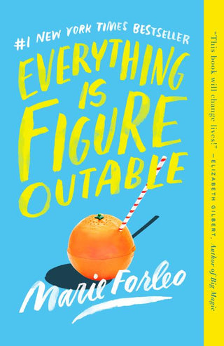 EVERYTHING IS FIGURE OUTABLE, M. Forleo