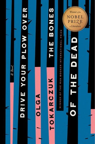 DRIVE YOUR PLOW OVER THE BONES OF THE DEAD, O. Tokarczuk