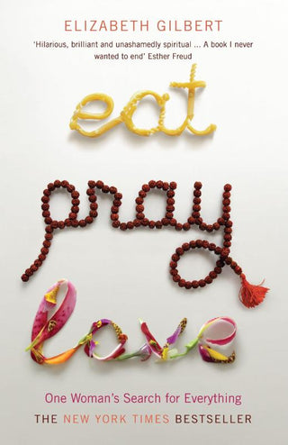 EAT, PRAY, LOVE , E. Gilbert