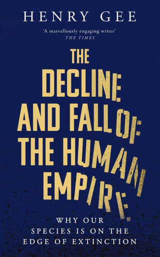 THE DECLINE AND FALL OF THEE HUMAN EMPIRE, H. Gee