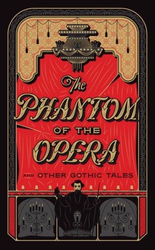 THE PHANTOM OF THE OPERA AND OTHER GOTHIC TALES, various writers
