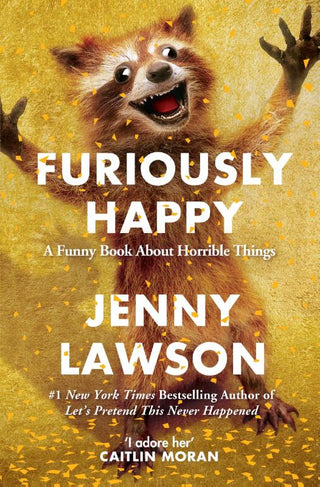 FURIOSLY HAPPY, J. Lawson
