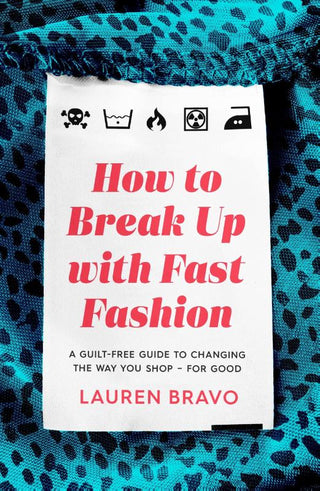 HOW TO BREAK UP WITH FAST FASHION, L. Bravo