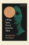 I WHO HAVE NEVER KNOWN MEN, J. Harpman