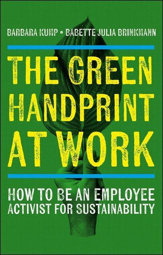 THE GREEN HANDPRINT AT WORK, B. Kump, B. Brinkmann