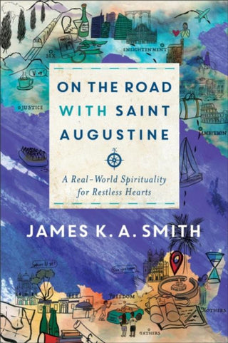 ON THE ROAD WITH SAINT AUGUSTINE, J. K. A. Smith