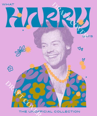 WHAT HARRY SAYS: Inspirational Quotes from Harry Styles