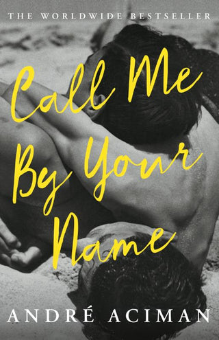 CALL ME BY YOUR NAME, A. Aciman