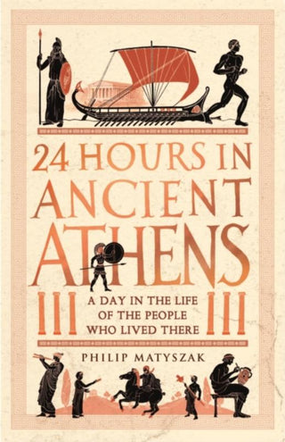 24 HOURS IN ANCIENT ATHENS, P. Matyszak (kopie)