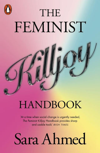 THE FEMINIST KILLJOY HANDBOOK, S. Ahmed