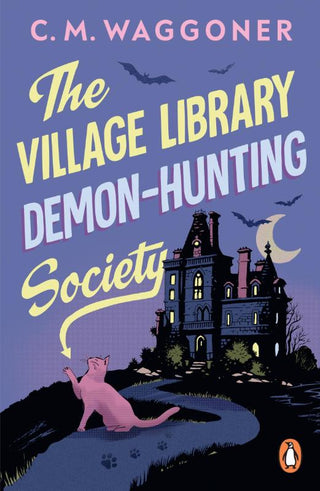 THE VILLAGE LIBRARY DEMON-HUNTING SOCIETY, C.M. Waggoner