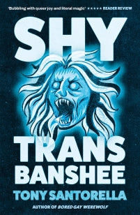 SHY TRANS BANSHEE, T. Santorella