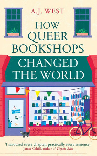HOW QUEER BOOKSHOPS CHANGED THE WORLD, A.J. West