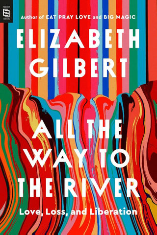 ALL THE WAY TO THE RIVER, E. Gilbert