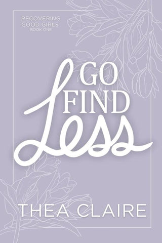 GO FIND LESS (RECOVERING GOOD GIRLS #1), T. Claire