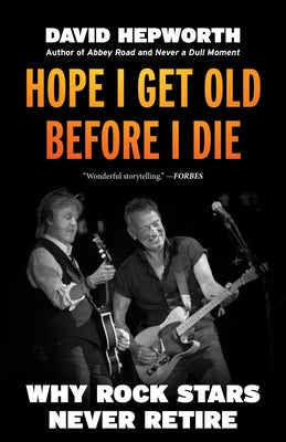 HOPE I GET OLD BEFORE I DIE, D. Hepworth
