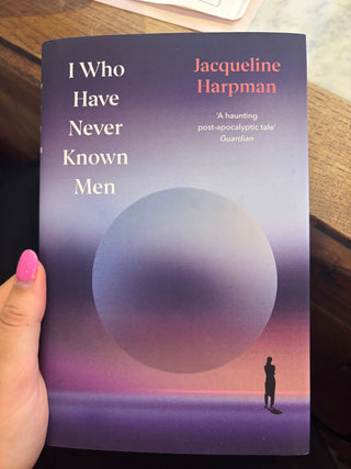 I WHO HAVE NEVER KNOWN MEN, J. Harpman (hardback)