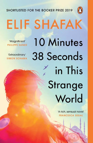 10 MINUTES 38 SECONDS IN THIS STRANGE WORLD, E. Shafak