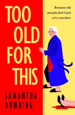 TOO OLD FOR THIS, S. Downing