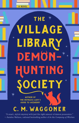 THE VILLAGE LIBRARY DEMON-HUNTING SOCIETY, C.M. Waggoner